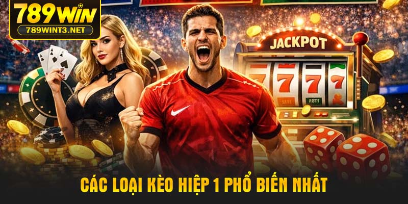 Các loại Kèo Hiệp 1 phổ biến nhất
