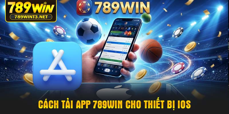 Cách tải app 789WIN cho thiết bị iOS