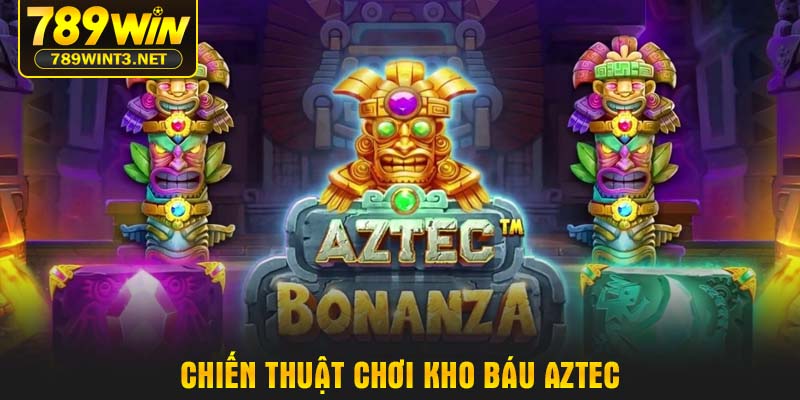 Chiến thuật chơi Kho báu Aztec