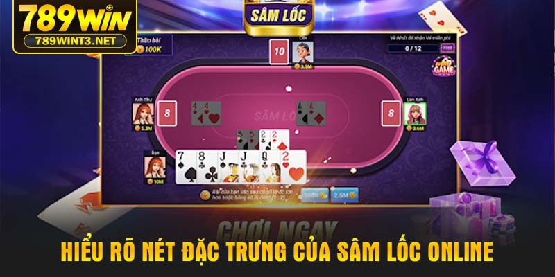 Hiểu rõ nét đặc trưng của Sâm lốc online