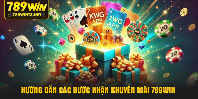 Hướng dẫn các bước nhận khuyến mãi 789WIN