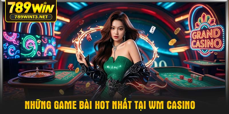 Những game bài hot nhất tại WM Casino