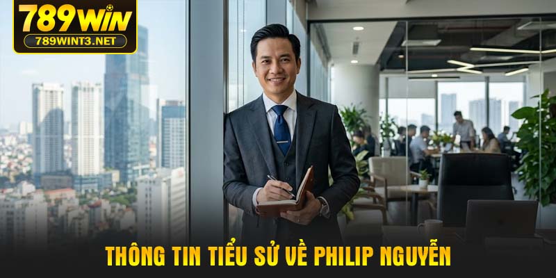 Thông tin tiểu sử về Philip Nguyễn