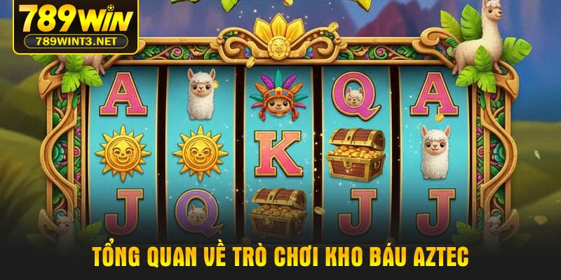 Tổng quan về trò chơi Kho báu Aztec